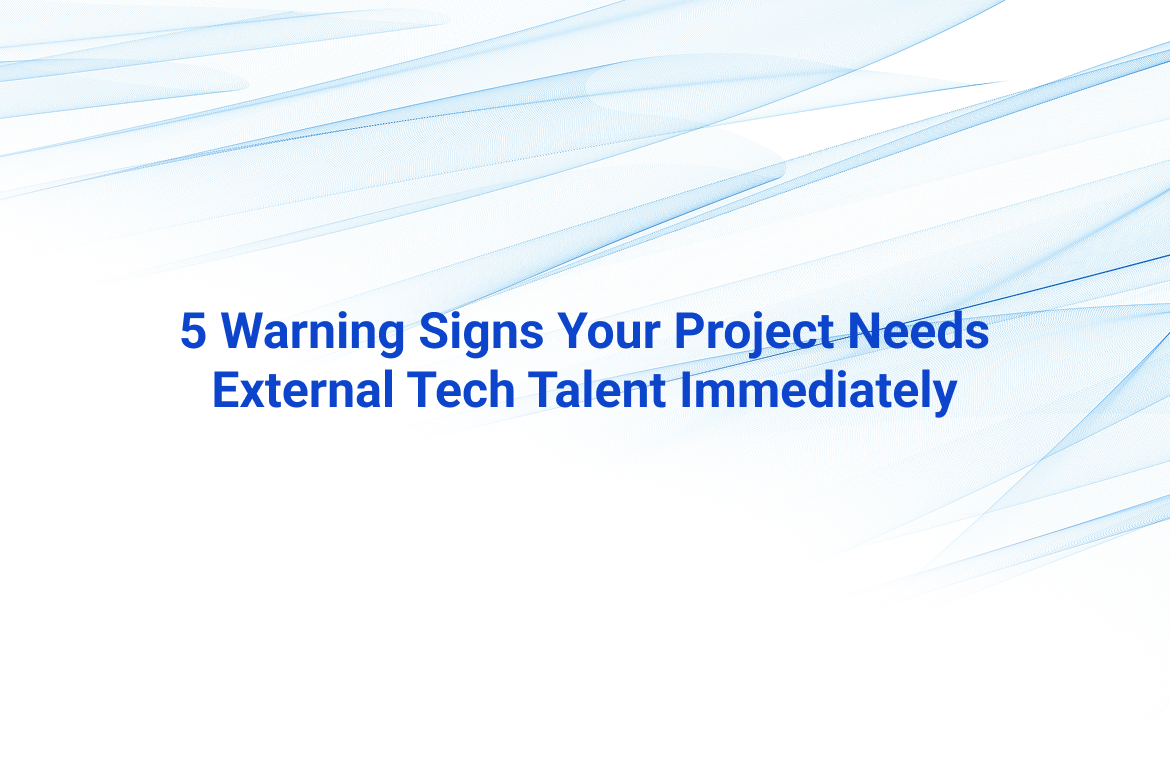 5 Signs You Need External Tech Talent Now | Just Digital
