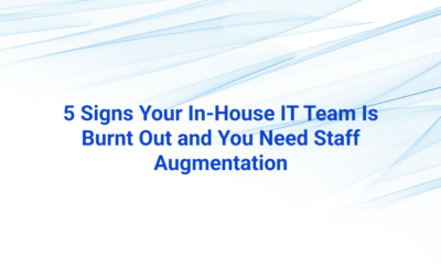 5 Signs Your In-House IT Team Is Burnt Out and You Need Staff Augmentation